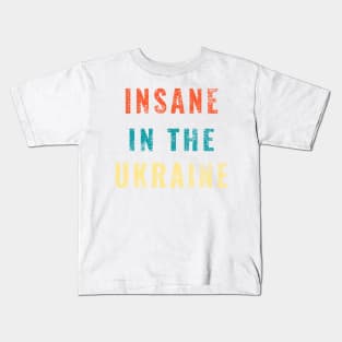 Insane in the Ukraine Funny Trump Zelensky Impeach Gifts Kids T-Shirt